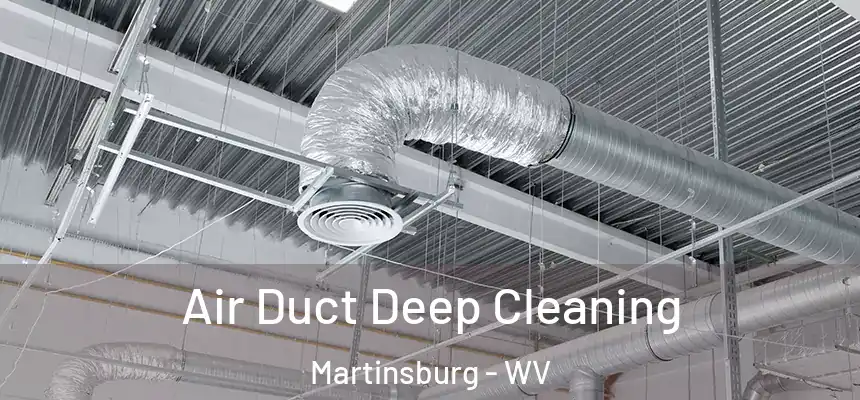  Air Duct Deep Cleaning Martinsburg - WV