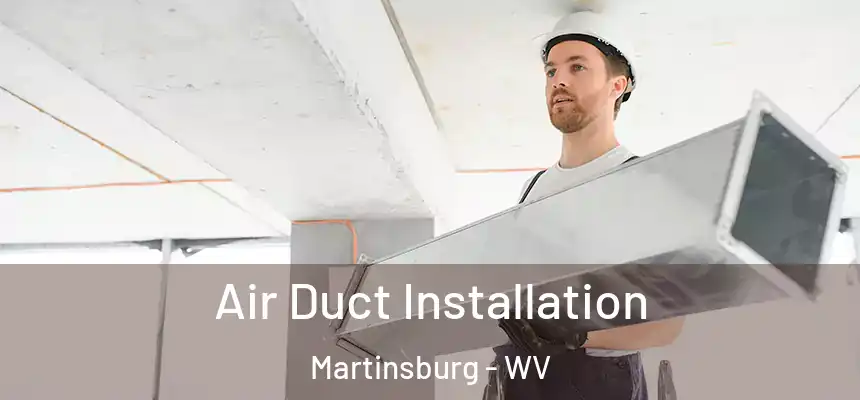  Air Duct Installation Martinsburg - WV