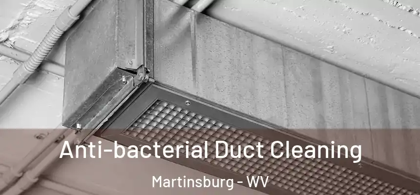  Anti-bacterial Duct Cleaning Martinsburg - WV
