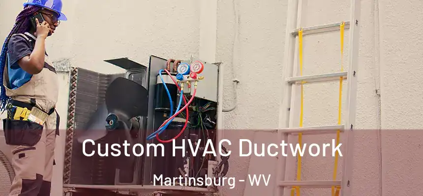 Custom HVAC Ductwork Martinsburg - WV