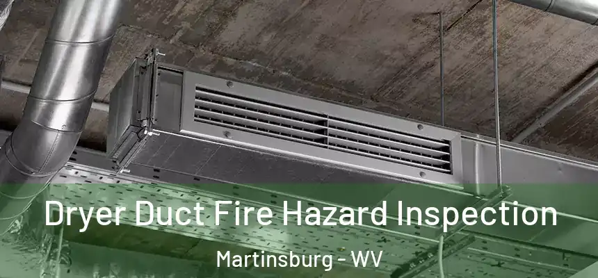  Dryer Duct Fire Hazard Inspection Martinsburg - WV