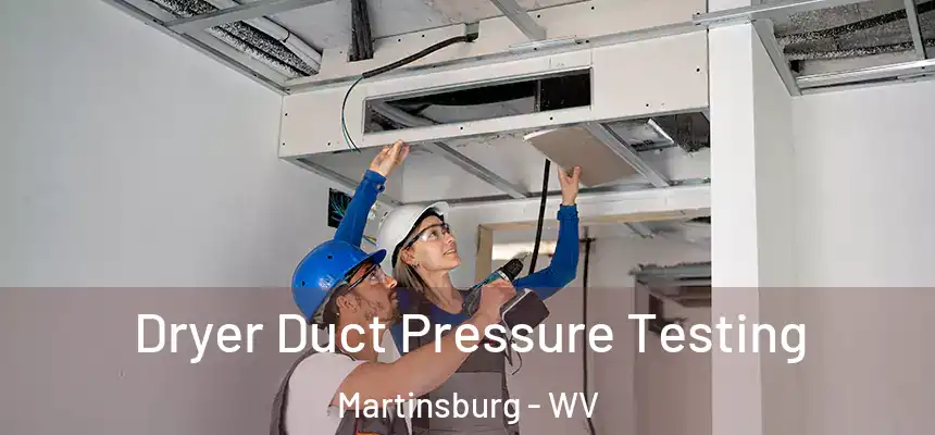  Dryer Duct Pressure Testing Martinsburg - WV