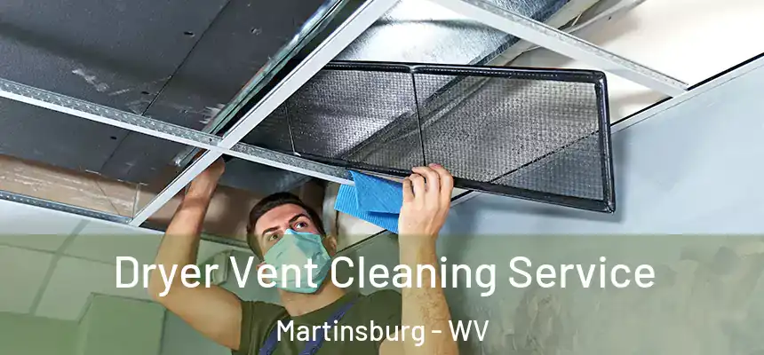  Dryer Vent Cleaning Service Martinsburg - WV