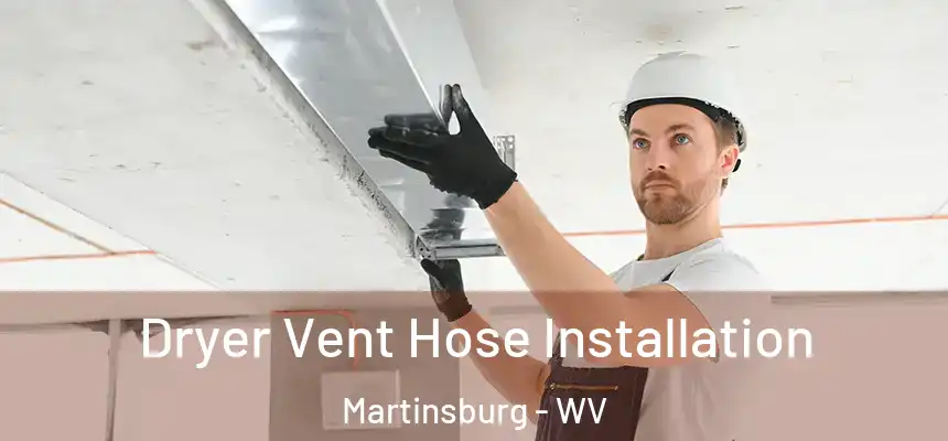  Dryer Vent Hose Installation Martinsburg - WV