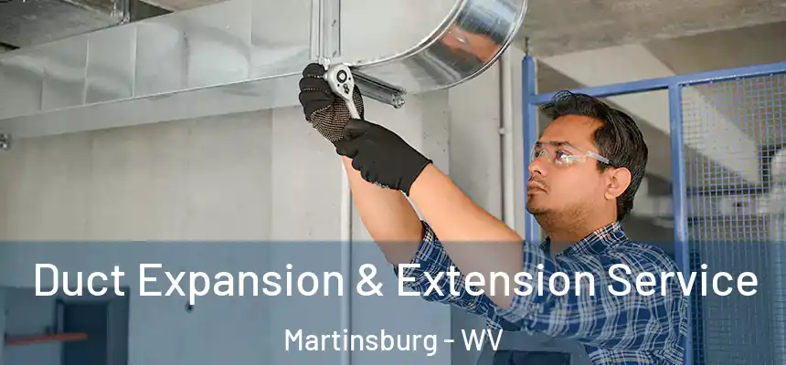  Duct Expansion & Extension Service Martinsburg - WV