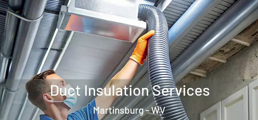  Duct Insulation Services Martinsburg - WV