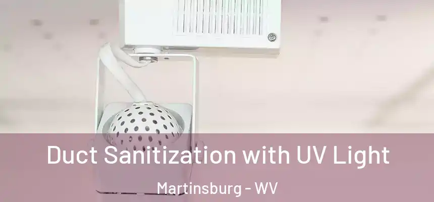  Duct Sanitization with UV Light Martinsburg - WV