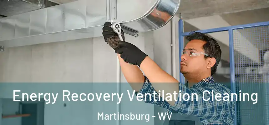  Energy Recovery Ventilation Cleaning Martinsburg - WV