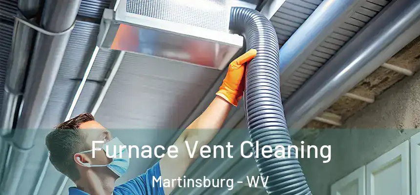  Furnace Vent Cleaning Martinsburg - WV