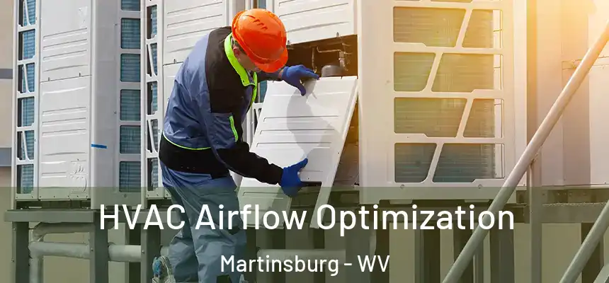  HVAC Airflow Optimization Martinsburg - WV