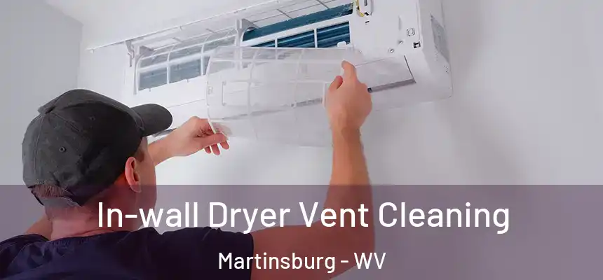  In-wall Dryer Vent Cleaning Martinsburg - WV