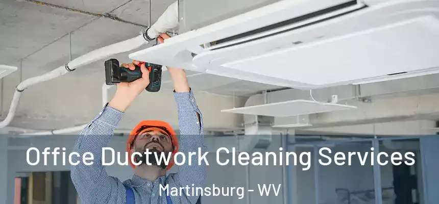  Office Ductwork Cleaning Services Martinsburg - WV