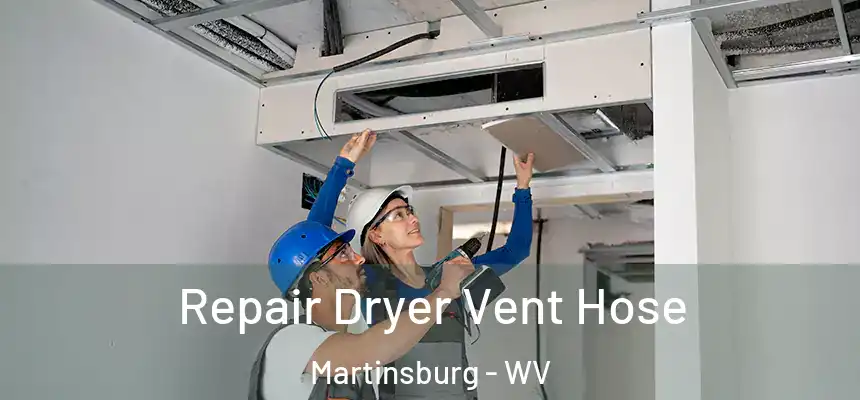  Repair Dryer Vent Hose Martinsburg - WV