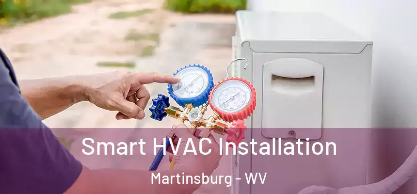  Smart HVAC Installation Martinsburg - WV