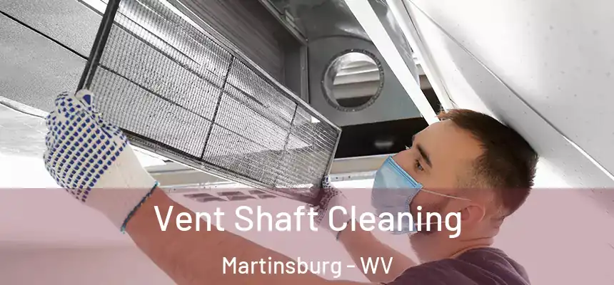  Vent Shaft Cleaning Martinsburg - WV