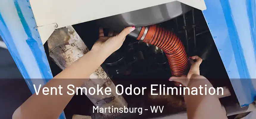  Vent Smoke Odor Elimination Martinsburg - WV