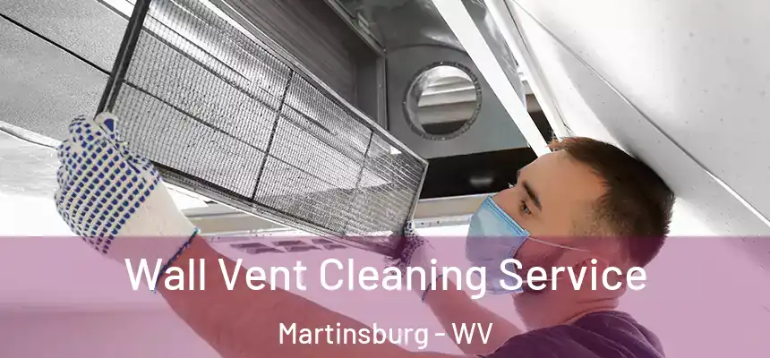  Wall Vent Cleaning Service Martinsburg - WV